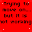 Red background with repeated black text 'Trying to move on... but it is not working' in pixelated font, scattered white dots, and a gray rectangle at bottom-right.