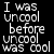 Pixelated text on black background with green highlights on 'uncool' and 'cool' words across two side-by-side frames.
