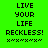 Green background with black pixelated text reading "LIVE YOUR LIFE RECKLESS!" and a of X symbols below, displayed in three across six
