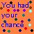 Pixelated orange background with purple text reading 'You had your chance' and scattered multicolored pixel clusters.
