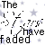 Static pixel art displays repeated text "The I have faded" over a starry background with subtle blue and gray tones.