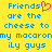 Yellow background with blue pixelated text reading 'Friends are the cheese to my macaroni ly guys' and a pink heart symbol replacing the 'o' in 'Friends'.