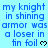 Blue text on light blue background reads "my knight in shining armor was a loser in tin foil" with black heart symbols, repeated across multiple