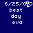 Blue background with white pixelated text and symbols; two identical display '6/25/08', 'best', 'day', 'eva' with a heart symbol in the first