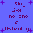 Blue background with purple text reading "Sing Like no one is listening" and small purple star shapes scattered throughout.
