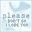 identical square icons with light blue background, each displaying text "please DON'T GO I LOVE YOU" in pixelated font