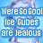 Pixelated blue background with white text reading 'Were So Cool Ice Cubes are Jealous' in three stacked lines.