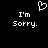 Black background with white pixelated text 'I'm Sorry.' on both sides and a heart symbol above center.
