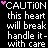 Pixelated text displays 'CAUTION this heart will break handle it - with care' across three on a black background, with pink hearts and smiley faces appearing in specific positions