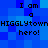 Blue pixelated background with repeated text "I am a HIGGLYtown hero!" in black blocky font across two identical horizontal sections.
