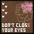 Animated icon with brown background, pink floral head silhouette, white and purple heart symbols above text reading 'DON'T CLOSE YOUR EYES' in pixelated font.