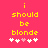 Yellow pixelated text on pink background reads 'i should be blonde' with five white and one pink heart symbols below.