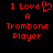 Red pixelated text on black background reads "I Love A Trombone Player" with a heart symbol replacing the 'o' in Love.