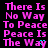 Pixelated pink text on black background reads "There Is No Way To Peace Peace Is The Way" with blue pixel accents on the final 'y' of 'Way' in both text blocks.