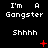 Black background with white pixelated text reading "I'm A Gangster" and "Shhhh" arranged in a , red symbols changing across frames