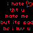 Red pixelated text on black background with a red heart symbol replacing 'love' in 'i hate' at top-left, arranged in five of text
