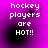Purple background with pixelated text reading 'hockey players are HOT!!' in white, four identical arranged in a