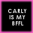 Four identical pixelated text on black backgrounds with pink borders, each displaying "CARLY IS MY BFFL" in white block letters