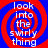 Four identical display a red and blue spiral background with white text reading 'look into the swirly thing' in a pixelated font