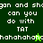 Pixelated green and dark green background with white text repeating 'can you do with TAT' and 'hahahaha', featuring two small animated figures.