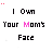 Animated icon displays text "I Own Your Mom's Face" with color variations in the word "Mom's" across frames.