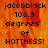 Pixelated text on a fiery orange-red background reads 'jacobblack 108.9 degrees of HOTNESS!' with the right side transitioning to gray.