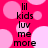 A static image with a bright pink background featuring light pink circles, displaying the text 'lil kids luv me more' in black pixelated font.
