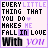 repeated text-based icons with purple and black lettering on a light background, each displaying the phrase "EVERY LITTLE THING THAT YOU DO MAKES ME FALL IN LOVE With YOU"