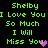 Green pixelated text on black background reads 'Shelby I Love You So Much I Will Miss You' with a pink heart symbol replacing 'You' in the first instance and a purple heart in the second.