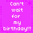 A bright purple background displays repeated white pixelated text reading "Can't wait for my birthday!!!" with decorative asterisks and dotted lines.