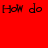 Four display 'How do' text on red, pink, white, and light pink backgrounds with pixelated black lettering