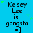 Blue background with repeated text "Kelsey Lee is gangsta =]" and green stars, static image.