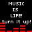 Black background with white text reading "MUSIC IS LIFE!" and "turn it up!" repeated twice, accompanied by red audio equalizer bars in motion.