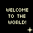 Pixelated text "WELCOME TO THE WORLD!" repeated in a on black background with animated star and dot effects