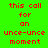 A static image with four colored quadrants displaying red pixelated text reading 'this call for an unce-unce moment' on green, teal, blue, and dark teal backgrounds.