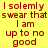 Yellow background with red pixelated text repeating 'I solemnly swear that I am up to no good' in two vertical