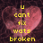 Pixelated heart-shaped background with yellow text reading "u cant fix wats broken" in a vertical arrangement.