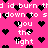 Pixelated pink background with scattered black hearts and repeated white text fragments reading 'id burn th', 'down to sl', 'you the light'.