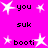 A 4-frame animated contact sheet showing a pink background with white starbursts and repeated text "you," "suk," and "booti" in pixelated black font arranged in rows.