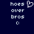 Pixelated text 'hoes over bros :(' with a heart symbol above the first instance, displayed on dark blue background.