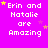 A static image with a bright pink background displays the text 'Erin and Natalie are Amazing' in white pixelated font, surrounded by small yellow and purple stars.