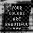 A 5x5 contact sheet of animated frames showing a black background with the text 'YOUR COLORS ARE BEAUTIFUL' in rainbow-colored letters, surrounded by small colored dots and hearts that change position across frames.