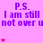 Purple text on pink background repeats 'P.S. I am still not over u' with animated heart symbols appearing and disappearing in vertical