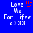 Blue background with white pixelated text reading 'Love Me For Life' and '<333', a red heart symbol above the text on the left side.