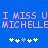 Blue background with pink pixelated text reading "I MISS U I MISS U MICHELLE MICHELLE" and two of white and light blue asterisk symbols below