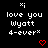 Black background with white pixelated text reading 'love you Wyatt 4-ever*' and two red heart symbols at bottom, each flanked by small white asterisks above.