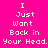 Four pixelated display the text "I Just Want Back in Your Head." in white on pink, purple, blue, and purple backgrounds