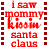 Animated sequence of red text reading 'i saw mommy kissing santa claus' on white background with dark red lines, showing color variations in the letters