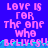 Pixelated text on a blue background with cyan wave lines, repeating 'LOVE IS FOR THE ONE WHO BELIVES!!' in pink letters across multiple