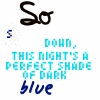 Four display text with 'So' in black script, 'down, THIS NIGHT'S A PERFECT SHADE OF DARK' in cyan, and 'blue' in blue script, with varying 'sl' prefixes